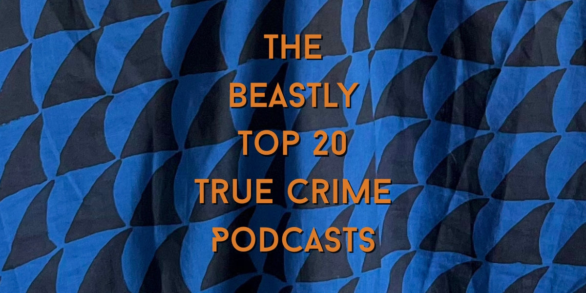 The Beastly Top 20 True Crime Podcasts
